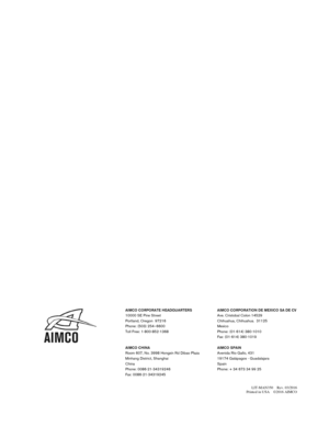 Page 16 
 
 
AIMCO CORPORATE HEADQUARTERS AIMCO CORPORATION DE MEXICO SA DE CV  
10000 SE Pine Street   Ave. Cristobal Colon 14529 
Portland, Oregon  97216   Chihuahua, Chihuahua.  31125 
Phone:  (503) 254– 6600  Mexico 
Toll Free: 1 -800- 852-1368   Phone: (01-614) 380- 1010 
  Fax: (01-614) 380- 1019 
 
AIMCO CHINA   AIMCO SPAIN 
Room 607, No. 3998 Hongxin Rd Dibao Plaza  Avenida Río Gallo, 431  
Minhang District, Shanghai    19174 Galápagos - Guadalajara  
China   Spain 
Phone: 0086 -21- 34319246   Phone: +...