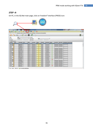 Page 70 
70 
 
70 PRW mode working with SQnet FTA 
STEP -4- 
On PC, in the SQ-Net main page, click on Freedom³ interface (PROD) icon: 
 
 
        
             
             
  
 
 
 
 
 
 
 
 
 
 
 
 
 
 
 
 
  