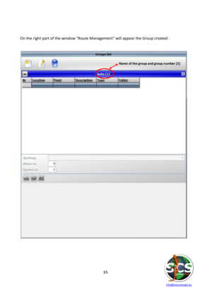 Page 65 
 
   info@scsconcept.eu     
65  
 
 
On the right part of the window “Route Management” will appear the Group created : 
 
 
 
 
 
 
 
 
Name of the group and group number [1]  