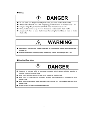 Page 4   
 
 
 
 
 
 
 
 
 
 
 
 
 
 
 
 
 
 
 
 
 
 
 
 
 
 
 
 
 
 
 
 
 
 
 
  
DANGER
AWiring
BBe sure to turn OFF the power switch prior to wiring to avoid an electric shock or a fire.     
BMake sure that the cords and outlets are properly grounded to avoid an electric shock or a fire.
BCarry out wiring after you installed controller to avoid an electric shock or a fire.
BWiring must be carried out by an expert electrician to avoid an electric shock or a fire.
BAlways use Y-shape or round clip...