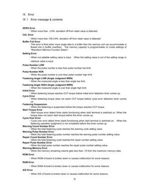 Page 76 &
Error
Error message & contents

ZERO Error 

When more than o6p  deviation off from rated value is detected. 
CAL Error  

When more than 100o6p  deviation off from rated value is detected 
Buffer Full Error 

This error is fired when more angle data to a buffer than the memory unit can accommodate is 
flowed into it (buffer overflow).    The memory capacity is programmable on mode settings of 
“Waveform Memory Function Select”.     
Setting Error 

When not settable setting value is input....