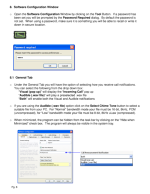 Page 88.  Software Configuration Window
o Open the Software Configuration Window by clicking on the Tool Button.  If a password has 
been set you will be prompted by the Password Required dialog.  By default the password is 
not set.  When using a password, make sure it is something you will be able to recall or write it 
down in secure location.
8.1  General Tab
o Under the General Tab you will have the option of selecting how you receive call notifications.  
You can select the following from the drop down...