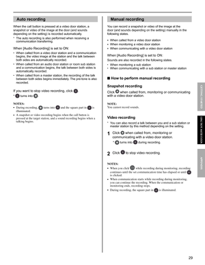 Page 2929
GETTING STARTED APPENDIX
USING THE PC MASTER STATION
Auto recording
When the call button is pressed at a video door station, a 
snapshot or video of the image at the door (and sounds 
depending on the setting) is recorded automatically.
The auto recording is also performed when receiving a 
* communication transferring.
When [Audio Recording] is set to ON:
When called from a video door station and a communication • 
begins, the video image at the station and the talk between 
both sides are...