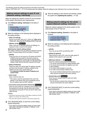 Page 1616
Making network settings to each IP unit 
[Network setting: Individual]
Make the settings for network to each IP unit connected 
to the system according to your requirements. 
Click 
1 Network setting: Individual in the table of 
contents.
Make the settings on the following items displayed in 2 the setting window.
[Host unit setting]:• 
Set this unit as either “Host unit” or “Client unit”. When set to 
“Client unit”, also enter the IP address of the IP host unit.
[System name]: • Required
When “Host...