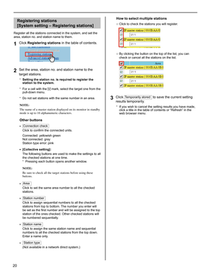 Page 2020
Registering stations 
[System setting – Registering stations]
Register all the stations connected in the system, and set the 
area, station no. and station name to them. 
Click 1 Registering stations in the table of contents.
Set the area, station no. and station name to the 2 target stations.
Setting the station no. is required to register the * station to the system.
For a cell with the 
*  mark, select the target one from the 
pull-down menu.
Do not set stations with the same number in an area.
*...