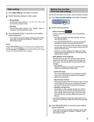 Page 2727
GETTING STARTED USING THE SYSTEM APPENDIX
SETTING THE SYSTEM
Video setting
Click 1 Video setting in the table of contents.
Set the following settings for video quality.
2 
[Frame Rate]:• 
Set the frame rate selecting “1”, “2”, “5”, “7.5”, “10” or “15”

fps from the pull-down menu.
[Quality]:
• 
Set the video quality selecting “Low”, “Middle”, “High” or 
“Excellent” from the pull-down menu.
Click 3 Temporarily stored to save the current setting 
results temporarily.
If you wish to cancel the setting...