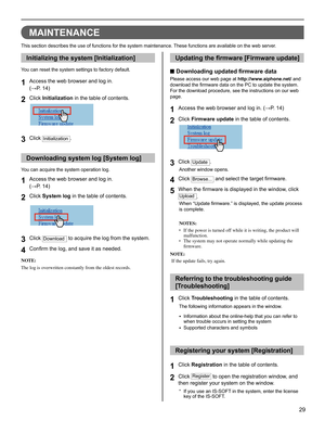 Page 2929
GETTING STARTED USING THE SYSTEM APPENDIX
SETTING THE SYSTEM
MAINTENANCE
This section describes the use of functions for the system maintenance. These functions are available on the web server.
Initializing the system [Initialization]
You can reset the system settings to factory default.
Access the web browser and log in. 1 (→P. 14)
Click 
2 Initialization in the table of contents.
Click 3 Initialization.
Downloading system log [System log]
You can acquire the system operation log.
Access the web...