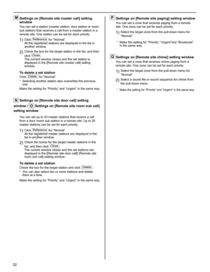 Page 3232
M Settings on [Remote site master call] setting 
window
You can set a station (master station, door station or room 
sub station) that receives a call from a master station in a 
remote site. One station can be set for each priority.
Click 
1) Reference for “Normal”.
All the registered stations are displayed in the list in 
another window.
 Check the box for the target station in the list, and then 
2) click Close.
The current window closes and the set station is 
displayed in the [Remote site master...