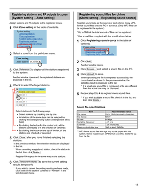 Page 1717
GETTING STARTED USING THE SYSTEM APPENDIX
SETTING THE SYSTEM
Registering stations and PA outputs to zones
[
System setting – Zone setting]
Assign stations and PA outputs to the registered zones.
Click 1 Zone setting in the table of contents.
Select a zone from the pull-down menu.2 
Click 3 Reference to display all the stations registered 
to the system.
  Another window opens and the registered stations are 
displayed in the list.
Check to select the target stations.4 
Select stations in the following...