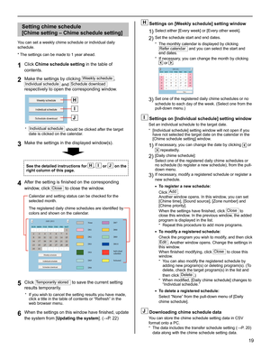 Page 1919
GETTING STARTED USING THE SYSTEM APPENDIX
SETTING THE SYSTEM
Setting chime schedule 
[Chime setting – Chime schedule setting]
You can set a weekly chime schedule or individual daily 
schedule.
* The settings can be made to 1 year ahead.
Click 1 Chime schedule setting in the table of 
contents.
Make the settings by clicking 
2 Weekly schedule, 
Individual schedule and Schedule download 
respectively to open the corresponding window.
Individual schedule*  should be clicked after the target 
date is...