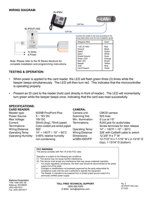 Page 2Pg. 2
IS-IPDVF-HID Instr.
0113JD
Aiphone Corporation
1700 130th AVE NE
Bellevue, WA 98005
(425) 455-0510 
Fax: (425) 455-0071
WIRING DIAGRAM:
IS-IPDVF-HID IS-IPMV
Wiegand Wire   
Color
+ DC (5-16V)    Red
Ground   Black
Data0   Green
Data1   White
Shield Ground    Drain
Green LED    Orange
Red LED   Brown
Beeper   Yellow
Hold   Blue
Card Present    Violet
Connect the reader to the host according to the 
wiring table below and the host installation guide.
TESTING & OPERATION:
•	When	power	is	applied	to...