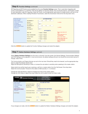 Page 55 
Step 6: Function Settings (continued)
SIF Reporting and SIF Events can be enabled from the same Function Settings screen. This is used when integrating with 
access control platforms (i.e. RY-IP44). Enter the IP address (of 3rd party device), Port (of 3rd party device), and Program number 
for each destination under SIF Reporting. Under SIF Events, use the appropriate radio buttons to enable events to be sent to the 
destination addresses. When enabling Periodical Transmission, select the transmission...