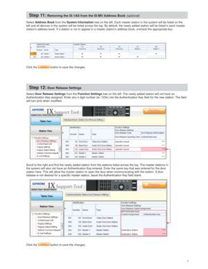 Page 77 
Select Address Book from the System Information tree on the left. Each master station in the system will be listed on the 
left and all devices in the system will be listed across the top. By default, the newly added station will be listed in each master 
stations address book. If a station is not to appear in a master stations address book, uncheck the appropriate box.
Click the 
 button to save the changes.
Step 11: Removing the IX-1AS from the IX-MV Address Book (optional)
Step 12: Door Release...