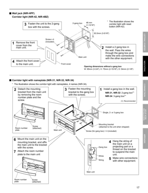 Page 1717
MOUNTING CONNECTION GETTING STARTEDAPPENDIX
SETUP AFTER 
INSTALLATION
■ Wall jack (NIR-HPF)
  Corridor light (NIR-42, NIR-4BZ)
■ Corridor light with nameplate (NIR-31, NIR-32, NIR-34)
The illustration shows the corridor light with nameplates, 4 names (NIR-34).* 
Mounting bracket 
(attached to the unit when shipped)
Main unit
Screw (for gang box) × 4 (included)Single, 2- or 3-gang box
Install a gang box in the wall.1 
NIR-31, NIR-32: 2-gang box(*)
NIR-34: 3-gang box(*)
(*): Recommended
Detach the...