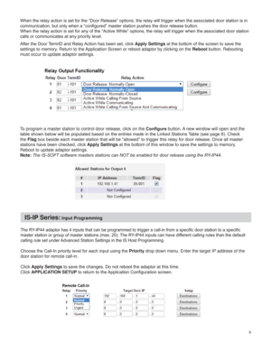 Page 9

VWKHGRRUUHOHDVHEXWWRQ

FDOOVRUFRPPXQLFDWHVDWDQ\SULRULW\OHYHO
$IWHUWKHRRU7HUP,DQG5HOD\$FWLRQKDVEHHQVHWFOLFNApply SettingsDWWKHERWWRPRIWKHVFUHHQWRVDYHWKH
settings to memory. Return to the Application Screen or reboot adaptor by clicking on the Reboot button. Rebooting 
must occur to update adaptor settings.
To program a master station to control door release, click on the &RQ¿JXUH button. A new window will open and the 
QWKH/LQNHG6WDWLRQV7DEOHVHHSDJH&KHFN...