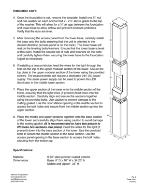 Page 2Installation con’t:
4.  Once the foundation is set, remove the template. Install one ¾”\
 nut  
     and one washer on each anchor bolt 2 - 2.5” above grade to the t\
op 
     of the washer. This will allow for a ½” air gap between the foundation 
     and tower base to allow airflow and prevent moisture problems. 
     Verify that the nuts are level. 
5.  After removing the access panel from the tower base, carefully install 
     the base onto the bolts ensuring that the unit is oriented in the...