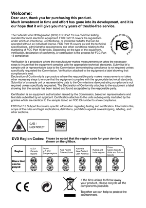 Page 2The Federal Code Of Regulation (CFR) FCC Part 15 is a common testing  
standard for most electronic equipment. FCC Part 15 covers the regulations 
under which an intentional, unintentional, or incidental radiator that can be 
operated without an individual license. FCC Part 15 covers as well the technical 
specications, administrative requirements and other conditions relating to the 
marketing of FCC Part 15 devices. Depending on the type of the equipment, 
verication, declaration of conformity, or...