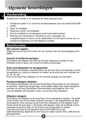 Page 1068
NL
Algemene bewerkingen
Voorbereiding
Schakel het tv-toestel in en selecteer de video-ingangsmodus.Schakel de speler in en schuif de functieschakelaar naar de positie DVD/USB/ 
CARD.
Open de schijade. 
Plaats een schijf in de schijade. 
Sluit de schijade en de weergave wordt automatisch gestart.
Wanneer een menuscherm verschijnt op de tv, beweegt u de 
navigatieknoppen of drukt u op de cijfertoetsen om het spoornummer van uw 
voorkeur te selecteren om het afspelen te starten.
1. 
2. 
3. 
4.
5....