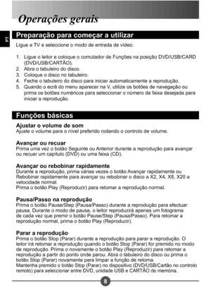 Page 1258
PT
Operações gerais
Preparação para começar a utilizar
Ligue a TV e seleccione o modo de entrada de vídeo.Ligue o leitor e coloque o comutador de Funções na posição DVD/USB/CARD  
(DVD/USB/CARTÃO).
Abra o tabuleiro do disco. 
Coloque o disco no tabuleiro. 
Feche o tabuleiro do disco para iniciar automaticamente a reprodução.
Quando o ecrã do menu aparecer na V, utilize os botões de navegação ou 
prima os botões numéricos para seleccionar o número da faixa desejada para 
iniciar a reprodução.
1. 
2. 
3....