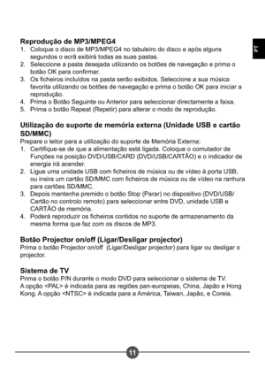 Page 12811
PT
Reprodução de MP3/MPEG4Coloque o disco de MP3/MPEG4 no tabuleiro do disco e após alguns  
segundos o ecrã exibirá todas as suas pastas.
Seleccione a pasta desejada utilizando os botões de navegação e prima o 
botão OK para conrmar.
Os cheiros incluídos na pasta serão exibidos. Seleccione a sua música 
favorita utilizando os botões de navegação e prima o botão OK para iniciar a  
reprodução. 
Prima o Botão Seguinte ou Anterior para seleccionar directamente a faixa. 
Prima o botão Repeat (Repetir)...