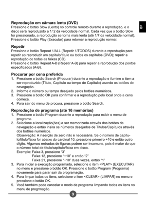 Page 2409
BP
Reprodução em câmara lenta (DVD)  
Pressione o botão Slow (Lento) no controle remoto durante a reprodução, e o 
disco será reproduzido a 1/ 2 da velocidade normal. Cada vez que o botão Slow 
for pressionado, a reprodução se torna mais lenta (até 1/7 da velocidade normal).
Pressione o botão Play (Executar) para retomar a reprodução normal. 
Repetir 
Pressione o botão Repeat 1/ALL (Repetir 1/TODOS) durante a reprodução para  
repetir ao reproduzir um capítulo/título ou todos os capítulos (DVD);...