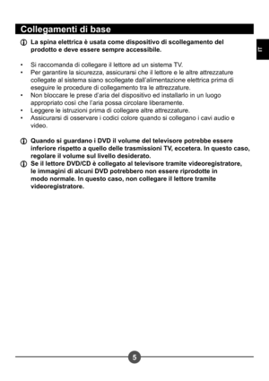 Page 655
IT
Collegamenti di base
  La spina elettrica è usata come dispositivo di scollegamento del prodotto e deve essere sempre accessibile. 
Si raccomanda di collegare il lettore ad un sistema TV. 
Per garantire la sicurezza, assicurarsi che il lettore e le altre attrezzature 
collegate al sistema siano scollegate dall’alimentazione elettrica prima di 
eseguire le procedure di collegamento tra le attrezzature.
Non bloccare le prese d’aria del dispositivo ed installarlo in un luogo 
appropriato così che...