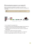 Page 131111
 Connecting the projector to your laptop PC
Before connecting your laptop PC to projector, you need to have 
Composite/S-video adapter, RCA (dual male) connector, and projector AV 
cable ready.
7XUQRQODSWRS3&DQGSURMHFWRU