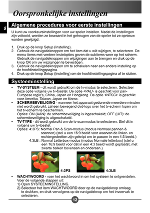 Page 11012
NL
Oorspronkelijke instellingen
Algemene procedures voor eerste instellingen
U kunt uw voorkeursinstellingen voor uw speler instellen. Nadat de instellingen  
zijn voltooid, worden ze bewaard in het geheugen van de speler tot ze opnieuw 
worden gewijzigd.Druk op de knop Setup (Instelling). 
Gebruik de navigatieknoppen om het item dat u wilt wijzigen, te selecteren. De 
menu-items met verdere instelopties geven de subitems weer op het scherm. 
Gebruik de navigatieknoppen om wijzigingen aan te brengen...