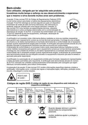 Page 116A secção 15 das normas FCC do Código de Regulamentos Federais (CFR)  
é uma norma comum para testar a maioria dos equipamentos electrónicos. 
A secção 15 da FCC abrange as normas segundo as quais um dispositivo 
transmissor de ondas de rádio de forma intencional, não intencional ou 
acidental, pode ser utilizado sem uma licença individual. A secção 15 
das normas FCC inclui também as especicações técnicas, requisitos 
administrativos e outras condições relacionadas com a comercialização de 
dispositivos...