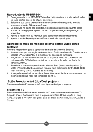 Page 24211
BP
Reprodução de MP3/MPEG4Carregue o disco de MP3/MPEG4 na bandeija de disco e a tela exibirá todas  
as suas pastas depois de alguns segundos.
Selecione sua pasta desejada usando os botões de navegação e então 
pressione o botão OK para conrmar.
Os arquivos na pasta são exibidos. Selecione a sua música favorita pelos 
botões de navegação e aperte o botão OK para começar a reprodução da  
gravação. 
Aperte o botão Next ou Previous para selecionar a faixa diretamente. 
Aperte o botão Repeat para...