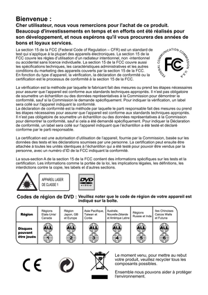 Page 40La section 15 de la FCC (Federal Code of Regulation – CFR) est un standard de  
test qui s’applique à la plupart des appareils électroniques. La section 15 de la 
FCC couvre les règles d’utilisation d’un radiateur intentionnel, non -intentionnel 
ou accidentel sans licence individuelle. La section 15 de la FCC couvre aussi 
les spécications techniques, les caractéristiques administratives et les autres 
conditions du marketing des appareils couverts par la section 15 de la FCC. 
En fonction du type...