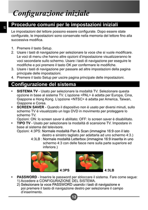 Page 7212
IT
Congurazione iniziale
Procedure comuni per le impostazioni iniziali
Le impostazioni del lettore possono essere congurate. Dopo essere state  
congurate, le impostazioni sono conservate nella memoria del lettore no alla 
successiva modica.Premere il tasto Setup. 
Usare i tasti di navigazione per selezionare la voce che si vuole modicare. 
Le voci di menu che hanno altre opzioni d’impostazione visualizzeranno le 
voci secondarie sullo schermo. Usare i tasti di navigazione per eseguire le 
modiche e...