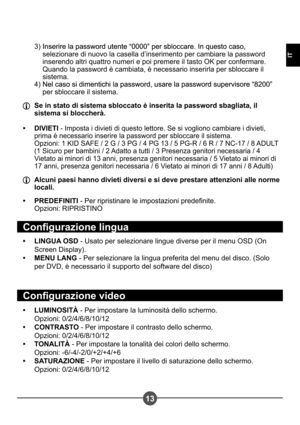 Page 7313
IT
3) Inserire la password utente “0000” per sbloccare. In questo caso, Inserire la password utente “0000” per sbloccare. In questo caso,
Inserire la password utente “0000” per sbloccare. In questo caso,  
selezionare di nuovo la casella d’inserimento per cambiare la password 
inserendo altri quattro numeri e poi premere il tasto OK per confermare. 
Quando la password è cambiata, è necessario inserirla per sbloccare il 
sistema.
4) Nel caso si dimentichi la password, usare la password supervisore...