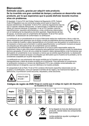 Page 78El Apartado 15 de la FCC del Código Federal de Regulación (CFR, Federal  
Code Of Regulation) es una norma de prueba común para la mayoría de 
equipos electrónicos. El Apartado 15 de la FCC cubre las regulaciones bajo las 
que un aparato radiante intencionado, no intencionado o incidental se puede 
utilizar sin licencia individual. El Apartado 15 de la FCC también cubre las 
especicaciones, requisitos administrativos y otras condiciones relacionados 
con el marketing de los dispositivos de dicho...