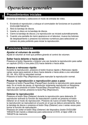 Page 878
ES
Operaciones generales
Procedimientos iniciales
Encienda el televisor y seleccione el modo de entrada de vídeo.Encienda el reproductor y coloque el conmutador de funciones en la posición  
DVD/USB/TARJETA.
Abra la bandeja de discos. 
Inserte un disco en la bandeja de discos. 
Cierre la bandeja de discos y la reproducción se iniciará automáticamente.
Cuando una pantalla de menú aparezca en el televisor, mueva los botones 
de desplazamiento o presione los botones numéricos para seleccionar un 
número...