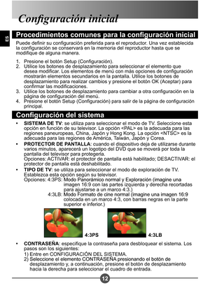 Page 9112
ES
Conguración inicial
Procedimientos comunes para la conguración inicial
Puede denir su conguración preferida para el reproductor. Una vez establecida  
la conguración se conservará en la memoria del reproductor hasta que se 
modique de alguna manera.Presione el botón Setup (Conguración). 
Utilice los botones de desplazamiento para seleccionar el elemento que 
desea modicar. Los elementos de menú con más opciones de conguración 
mostrarán elementos secundarios en la pantalla. Utilice los botones de...