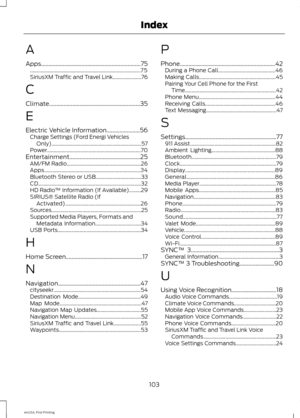 Page 106A
Apps.....................................................................75
........................................................................\
............. 75
SiriusXM Traffic and Travel Link......................76
C
Climate...............................................................35
E
Electric Vehicle Information
.......................56
Charge Settings (Ford Energi Vehicles
Only)..................................................................... 57...