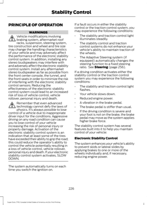 Page 229PRINCIPLE OF OPERATION
WARNINGS
Vehicle modifications involving
braking system, aftermarket roof
racks, suspension, steering system,
tire construction and wheel and tire size
may change the handling characteristics
of your vehicle and may adversely affect
the performance of the electronic stability
control system. In addition, installing any
stereo loudspeakers may interfere with
and adversely affect the electronic stability
control system. Install any aftermarket
stereo loudspeaker as far as possible...