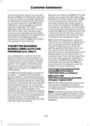 Page 308You are required to submit your warranty
dispute to BBB AUTO LINE before asserting
in court any rights or remedies conferred
by California Civil Code Section 1793.22(b).
You are also required to use BBB AUTO
LINE before exercising rights or seeking
remedies created by the Federal
Magnuson-Moss Warranty Act, 15 U.S.C.
sec. 2301 et seq. If you choose to seek
redress by pursuing rights and remedies
not created by California Civil Code Section
1793.22(b) or the Magnuson-Moss
Warranty Act, resort to BBB AUTO...