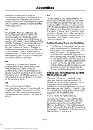 Page 609conferred by implication, statute,
inducement, estoppel or otherwise, and
TeleNav and its suppliers and licensors
hereby reserve all of their respective rights
other than the licenses explicitly granted
in this Agreement.
8.3
By using the TeleNav Software, you
consent to receive from TeleNav all
communications, including notices,
agreements, legally required disclosures
or other information in connection with the
TeleNav Software (collectively, "Notices")
electronically. TeleNav may provide such...