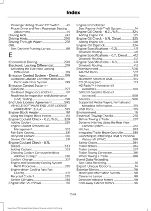 Page 627Passenger Airbag On and Off Switch ..........45
Proper Driver and Front Passenger Seating
Adjustment........................................................ 49
Driving Aids.....................................................247
Driving Hints..................................................290
Driving Through Water................................291
DRL See: Daytime Running Lamps........................88
E
Economical Driving
.....................................290
Electronic Locking...