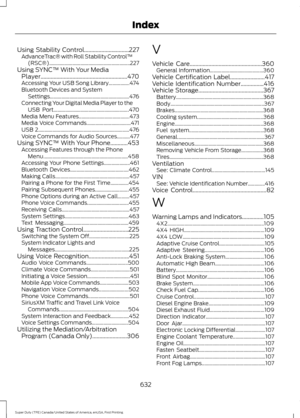 Page 635Using Stability Control...............................227
AdvanceTrac® with Roll Stability Control ™
(RSC®).............................................................. 227
Using SYNC™ With Your Media Player............................................................470
Accessing Your USB Song Library................474
Bluetooth Devices and System Settings............................................................. 476
Connecting Your Digital Media Player to the USB...