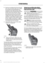 Page 248.
Remove remaining slack from the belt.
Force the seat down with extra weight,
for example, by pressing down or
kneeling on the child restraint while
pulling up on the shoulder belt in order
to force slack from the belt. This is
necessary to remove the remaining
slack that will exist once the extra
weight of the child is added to the child
restraint. It also helps to achieve the
proper snugness of the child restraint
to your vehicle. Sometimes, a slight
lean toward the buckle helps to remove
remaining...