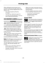 Page 238When shifting the transmission out of
reverse (R) and into any gear other than
park (P), the camera image remains in the
display until:
•
Your vehicle speed sufficiently
increases.
• You shift your vehicle into park (P).
• You apply the parking brake on vehicles
with a manual transmission.
360 DEGREE CAMERA (If Equipped) WARNINGS
The 360 degree camera system still
requires the driver to use it in
conjunction with looking out of the
windows, and checking the interior and
exterior mirrors for maximum...