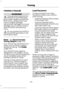 Page 271TOWING A TRAILER
WARNINGS
Towing trailers beyond the
maximum recommended
gross trailer weight exceeds the
limit of your vehicle and could
result in engine damage,
transmission damage, structural
damage, loss of vehicle control,
vehicle rollover and personal
injury. Do not exceed the GVWR or
the GAWR specified on the
certification label. Note:
 See Recommended
Towing Weights (page 277).
Your vehicle may have electrical
items, such as fuses or relays,
related to towing.  See 
Fuses
(page 310).
Your...