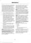 Page 337For vehicles with overflow coolant systems
with a non-pressurized cap on the coolant
recovery system, add coolant to the
coolant recovery reservoir when the engine
is cool. Add prediluted coolant to the
maximum level. For all vehicles which have
a coolant degas system with a pressurized
cap, or if it is necessary to remove the
coolant pressure relief cap on the radiator,
follow these steps to add engine coolant:
1. Turn the engine off and let it cool.
2. Unscrew the cap slowly. Any pressure
escapes as...