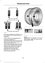 Page 392Dual rear wheel drive vehicle - six
tire rotation (front tires at top of
diagram).
If your vehicle is equipped with
dual rear wheels it is
recommended that the front and
rear tires (in pairs) be rotated only
side to side. We do not
recommend splitting up the dual
rear wheels. Rotate them side to
side as a set. After tire rotation,
inflation pressures must be
adjusted for the tires new
positions in accordance with
vehicle requirements.
Note:
When installing 17-inch dual
rear wheels, align the valve stems...