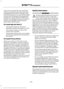 Page 497If you do not cancel the call, and SYNC
makes a successful call, a pre-recorded
message plays for the 911 operator, and
then the occupant(s) in your vehicle is able
to talk with the operator. Be prepared to
provide your name, phone number and
location immediately, because not all 911
systems are capable of receiving this
information electronically.
911 Assist May Not Work If
•
Your cellular phone or 911 Assist
hardware sustains damage in a crash.
• The vehicle's battery or the SYNC
system has no...