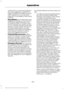 Page 602substitute for your personal judgment.
Any route suggestions made by this
system should never replace any local
traffic regulations or your personal
judgment or knowledge of safe driving
practices.
• Route Safety: Do not follow the route
suggestions if doing so would result in
an unsafe or illegal maneuver, if you
would be placed in an unsafe situation,
or if you would be directed into an area
that you consider unsafe. The driver is
ultimately responsible for the safe
operation of the vehicle and...