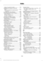 Page 626Engine-mounted Fuel Filter...........................
358
Changing the Engine Oil and Oil Filter...............................................................326
Engine lubrication for severe service operation.......................................................... 327
Changing the Wiper Blades.....................345
Checking MyKey System Status...............63 MyKey Distance.................................................... 63
Number of Admin Keys...................................... 63
Number...